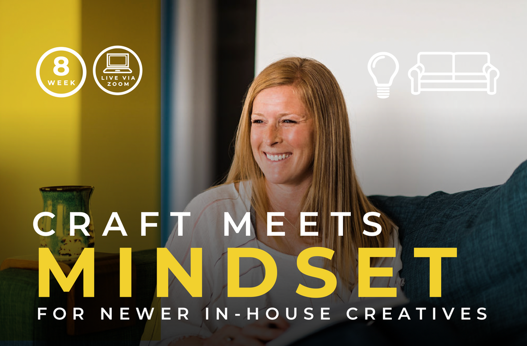 CRAFT MEETS MINDSET FOR NEWER IN-HOUSE CREATIVES