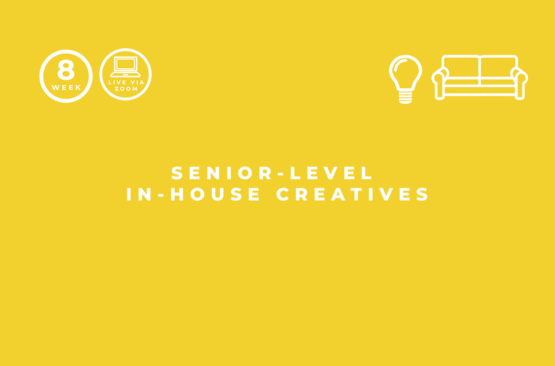 CRAFT MEETS MINDSET FOR SENIOR- LEVEL IN-HOUSE CREATIVES